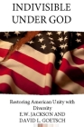 Indivisible Under God: Restoring American Unity with Diversity Cover Image