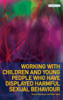 Working with Children and Young People who have displayed Harmful Sexual Behaviour Cover Image