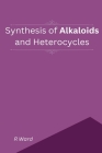 Synthesis of Alkaloids And Heterocycles Cover Image