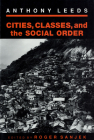 Cities, Classes, and the Social Order (Anthropology of Contemporary Issues) By Anthony Lee, Roger Sanjek (Editor) Cover Image