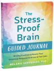 The Stress-Proof Brain Guided Journal: Writing Practices to Rewire Your Emotional Response to Stress and Feel Calm Cover Image