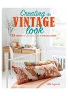 Creating the Vintage Look: 35 ways to upcycle for a stylish home By Ellie Laycock Cover Image