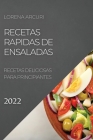 Recetas Rapidas de Ensaladas 2022: Recetas Deliciosas Para Principiantes Cover Image