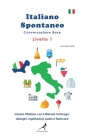 Italiano Spontaneo - Livello 1 Conversazione Base: Impara l'italiano con il Metodo Tartaruga Cover Image