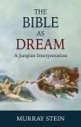 The Bible as Dream: A Jungian Interpretation By Murray Stein Cover Image