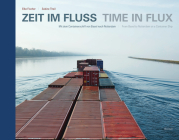 Time in Flux: From Basel to Rotterdam on a Container Ship By Elke Fischer, Sabine Theil Cover Image