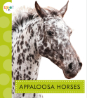 Appaloosa Horses (Spot Horses) By Alissa Thielges Cover Image