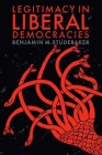 Legitimacy in Liberal Democracies By Benjamin M. Studebaker Cover Image