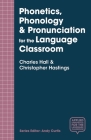 Phonetics, Phonology & Pronunciation for the Language Classroom (Applied Linguistics for the Language Classroom #3) By Charles Hall, Christopher Hastings Cover Image
