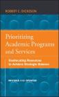 Prioritizing Academic Programs and Services: Reallocating Resources to Achieve Strategic Balance, Revised and Updated By Robert C. Dickeson, Stanley O. Ikenberry (Foreword by) Cover Image