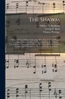 The Shawm; Library of Church Music: Embracing About One Thousand Pieces, Consisting of Psalm and Hymn Tunes Adapted to Every Meter in Use, Anthems, Ch By William B. (William Batchel Bradbury (Created by), George F. (George Frederick) 1. Root (Created by), Thomas 1784-1872 Hastings Cover Image