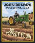 John Deere's Powerful Idea: The Perfect Plow (Story Behind the Name) By Terry Collins, Carl Pearce (Illustrator) Cover Image