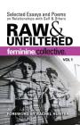 Feminine Collective: Raw and Unfiltered Vol 1: Selected Essays and Poems on Relationships with Self and Others By Julie Anderson, Julie Anderson (Editor), Marla J. Carlton Cover Image