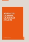 Wohnbauten Entwerfen. Ein Handbuch Zur Lehre Cover Image