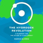 The Hydrogen Revolution: A Blueprint for the Future of Clean Energy By Marco Alverà, Matthew Spencer (Read by) Cover Image