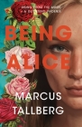 Being Alice By Marcus Tallberg, S. V. Teague (Editor) Cover Image