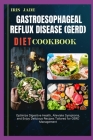 Gastroesophageal Reflux Disease (Gerd) Diet Cook Book: Optimize Digestive Health, Alleviate Symptoms, and Enjoy Delicious Recipes Tailored for GERD Ma Cover Image