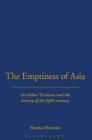 The Emptiness of Asia: Aeschylus' 'Persians' and the History of the Fifth Century (Aeschylus' Persians and the History of the Fifth Century) By Thomas Harrison Cover Image