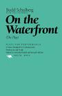 On the Waterfront: The Play (Plays for Performance) By Budd Schulberg, Stan Silverman (With) Cover Image