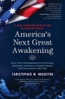 America's Next Great Awakening: What the Convergence of Mysticism, Religion, Atheism & Science Means for the Nation. And You. Cover Image