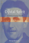 The Crystal Spirit: A Study of George Orwell By George Woodcock Cover Image
