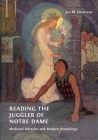 Reading the Juggler of Notre Dame: Medieval Miracles and Modern Remakings By Jan M. Ziolkowski Cover Image