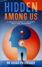 Hidden Among Us: A Psychologist's Journey into the Unknown Cover Image