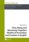 Time, Being and Becoming: Cognitive Models of Innovation and Creation in English (Interfaces #6) Cover Image