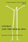 Liturgy and the Moral Self: Humanity at Full Stretch Before God By E. Byron Anderson (Editor) Cover Image