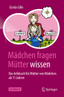 Mädchen Fragen - Mütter Wissen: Das Infobuch Für Mütter Von Mädchen AB 11 Jahren By Gisela Gille Cover Image