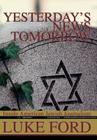 Yesterday's News Tomorrow: Inside American Jewish Journalism By Luke Ford Cover Image