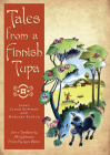 Tales from a Finnish Tupa By James Cloyd Bowman, Margery Bianco, Aili Kolehmainen (Translated by), Laura Bannon (Illustrator) Cover Image