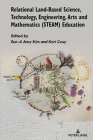 Relational Land-Based Science, Technology, Engineering, Arts and Mathematics (Steam) Education By Jennifer D. Adams (Editor), Eun-Ji Kim (Volume Editor), Kori Czuy (Volume Editor) Cover Image