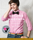 Beyond Magenta: Transgender and Nonbinary Teens Speak Out By Susan Kuklin Cover Image