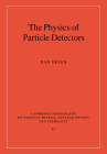 The Physics of Particle Detectors (Cambridge Monographs on Particle Physics #12) Cover Image