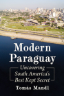 Modern Paraguay: Uncovering South America's Best Kept Secret Cover Image