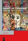 Primitive Thinking: Figuring Alterity in German Modernity (Paradigms #13) Cover Image