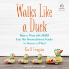 Walks Like a Duck: How a Mom with ADHD Led Her Neurodiverse Family to Peace of Mind Cover Image