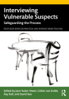 Interviewing Vulnerable Suspects: Safeguarding the Process By Jane Tudor-Owen (Editor), Celine Van Golde (Editor), Ray Bull (Editor) Cover Image