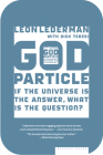 The God Particle: If the Universe Is the Answer, What Is the Question? By Leon Lederman, Dick Teresi Cover Image