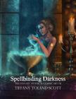 Spellbinding Darkness: The Fantasy and Gothic Art of Tiffany Toland-Scott By Tiffany Toland-Scott Cover Image