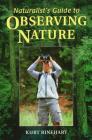 Naturalist's Guide to Observing Nature By Kurt Rinehart Cover Image