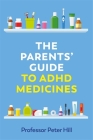 The Parents' Guide to ADHD Medicines Cover Image