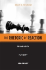 The Rhetoric of Reaction: Perversity, Futility, Jeopardy By Albert O. Hirschman Cover Image