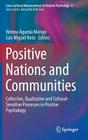 Positive Nations and Communities: Collective, Qualitative and Cultural-Sensitive Processes in Positive Psychology (Cross-Cultural Advancements in Positive Psychology #6) By Helena Águeda Marujo (Editor), Luis Miguel Neto (Editor) Cover Image