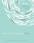 What Does It Mean to Be Chosen?: An Interactive Bible Study (The Chosen Bible Study Series #1) Cover Image