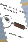 Tales of 4th Grade Mysteries By Johnny Copper Cover Image