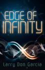 Edge of Infinity By Larry Don Garcia Cover Image