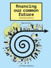 Financing Our Common Future: In the Time of Covid-19 By Régis Marodon (Editor), Rémy Rioux (Preface by), Ruedi Baur (Illustrator) Cover Image