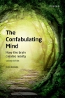 The Confabulating Mind: How the Brain Creates Reality Cover Image